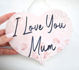 I Love You Mum Hanging Wooden Heart Plaque