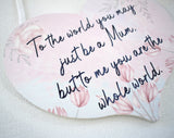 Mum You are the World to me. Hanging Wood Plaque.