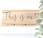 This Is Us. Our Life, Story, Home Wood Shelf Sign