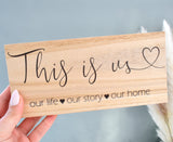 This Is Us. Our Life, Story, Home Wood Shelf Sign