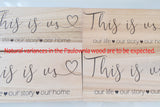 This Is Us. Our Life, Story, Home Wood Shelf Sign