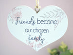 Friends Become Our Chosen Family Wooden Hanging Heart Decoration