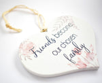 Friends Become Our Chosen Family Wooden Hanging Heart Decoration