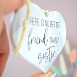 There is no better friend than a sister Wooden Hanging Heart Decoration