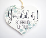 You Did It! So Proud Of You Wooden Hanging Heart Decoration