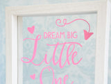 Dream Big Little One Quote Frame