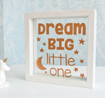 Dream Big Little One Quote Frame