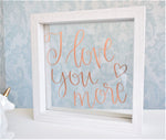 Love You More Quote Floating Frame