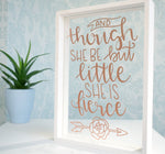 Though She Be But Little She Is Fierce Quote Floating Frame. Personalised Lettering Colours Rose Gold White Black. Nursery Newborn Baby Gift