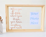 Personalised Love Everything You Have Quote Photo Frame