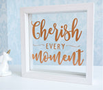 Cherish Every Moment Quote Frame