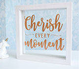 Cherish Every Moment Quote Frame