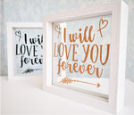 Love Quote Floating Frame. I Will Love You Forever. Girlfriend Wife Personalised Gift. Rose Gold Black White. Nursery Bedroom Mum Child