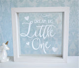 Dream Big Little One Quote Frame