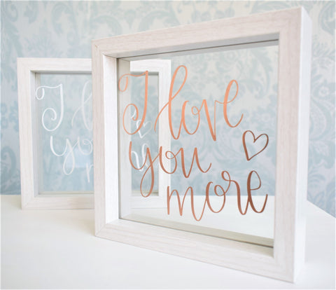 Love You More Quote Frame - Wedding Anniversary Birthday for Mum Daughter Mr Mrs. Personalised Rose Gold Black White. Wood Plaque Sign