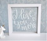 Love You More Quote Floating Frame