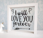 Love Quote Floating Frame. I Will Love You Forever. Girlfriend Wife Personalised Gift. Rose Gold Black White. Nursery Bedroom Mum Child